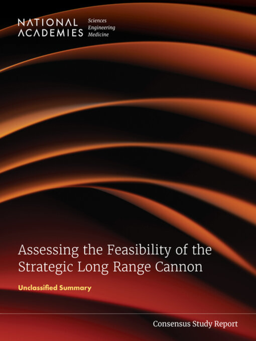 Title details for Assessing the Feasibility of the Strategic Long Range Cannon by National Academies of Sciences, Engineering, and Medicine - Available